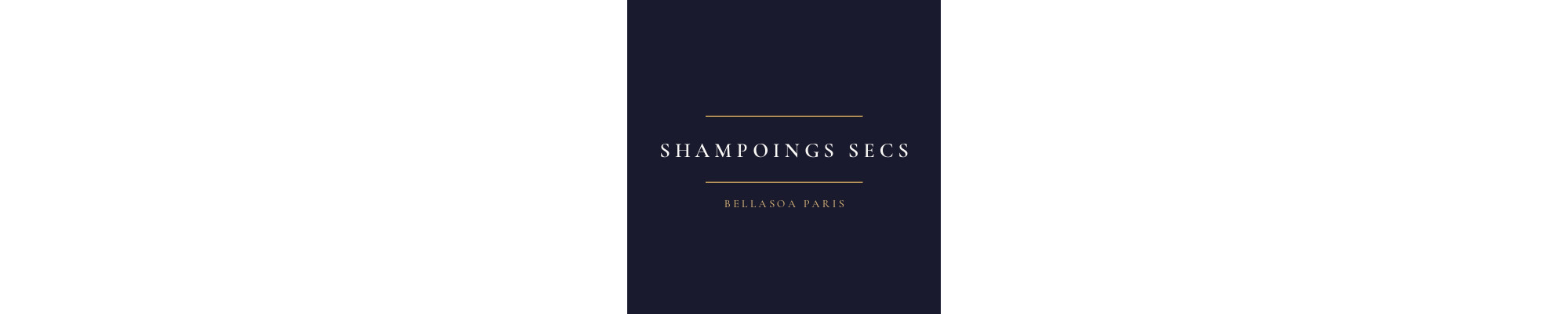Shampoings secs — Cheveux — Bellasoa Paris